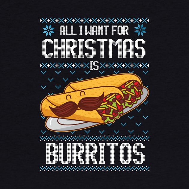 All I Want For Christmas Is Burritos Funny Burrito Lovers Ugly Sweater Gift by BadDesignCo